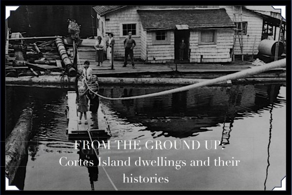 From the Ground Up: Cortes Island dwellings